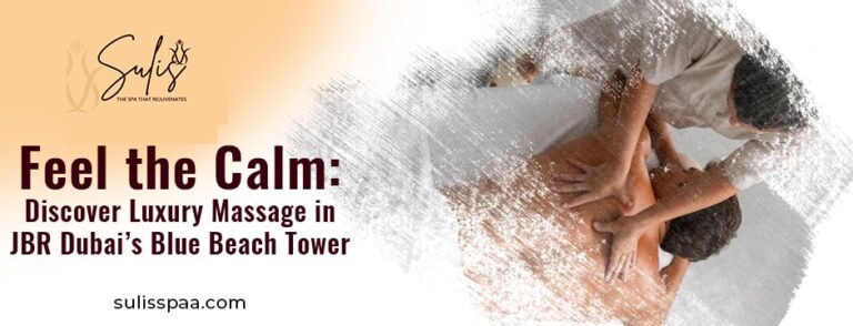 Discover Luxury Massage in JBR Dubai’s Blue Beach Tower